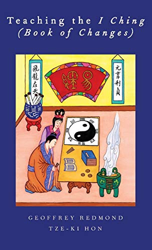 Teaching the I Ching (Book of changes) by Geoffrey P. Redmond